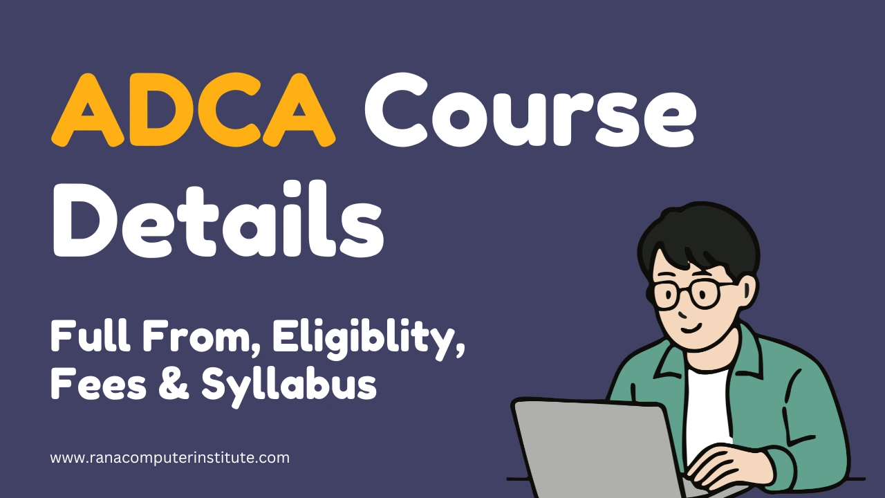 ADCA Course Details Full Form, Eligibility, Fees & Syllabus