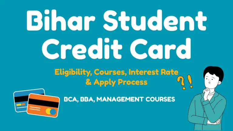 Bihar Student Credit Card, Eligibility, Courses, Interest Rate & Apply Process