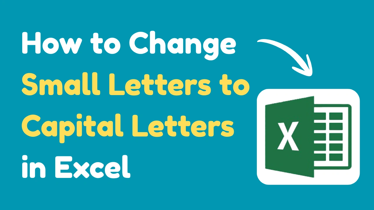How to Change Small Letters to Capital Letters in Excel
