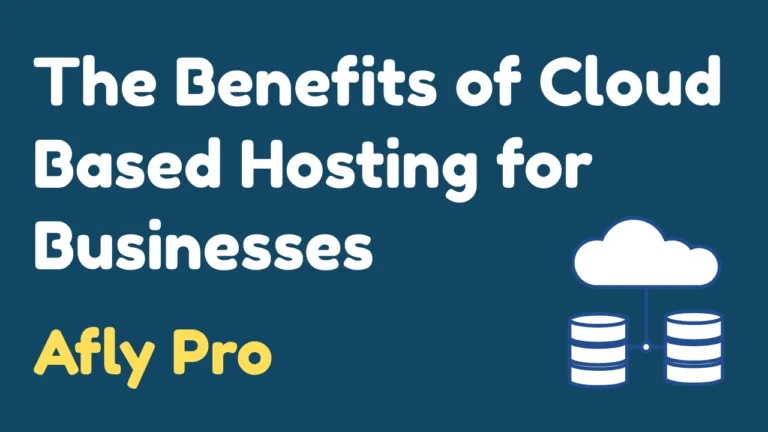 Why Cloud-Based Hosting is Essential for Modern Businesses Afly Pro